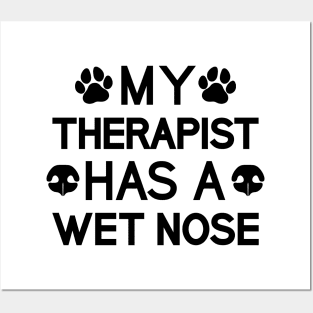 My Therapist Has A Wet Nose Posters and Art